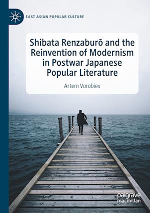 Shibata Renzaburo and the Reinvention of Modernism in Postwar Japanese Popular Literature
