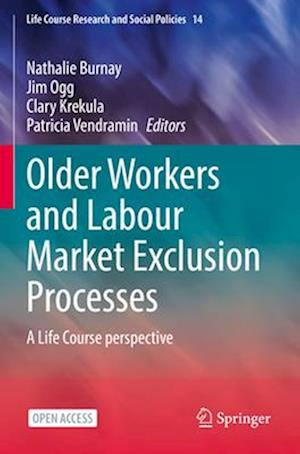 Older Workers and Labour Market Exclusion Processes : A Life Course perspective