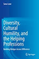 Diversity, Cultural Humility, and the Helping Professions