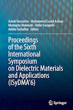 Proceedings of the Sixth International Symposium on Dielectric Materials and Applications (ISyDMA’6)