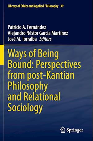 Ways of Being Bound: Perspectives from post-Kantian Philosophy and Relational Sociology