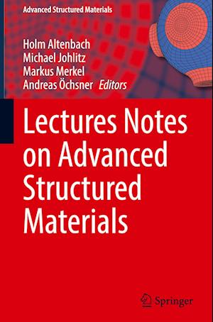 Lectures Notes on Advanced Structured Materials