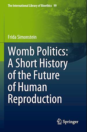 Womb Politics: A Short History of the Future of Human Reproduction