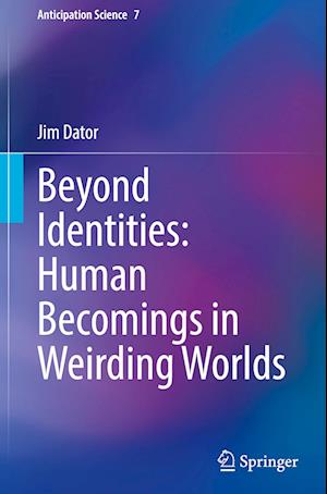 Beyond Identities: Human Becomings in Weirding Worlds