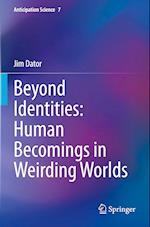 Beyond Identities: Human Becomings in Weirding Worlds