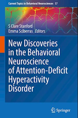 New Discoveries in the Behavioral Neuroscience of Attention-Deficit Hyperactivity Disorder