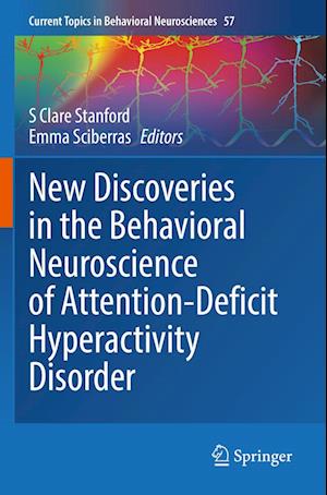 New Discoveries in the Behavioral Neuroscience of Attention-Deficit Hyperactivity Disorder