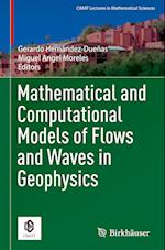 Mathematical and Computational Models of Flows and Waves in Geophysics