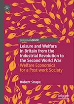 Leisure and Welfare in Britain from the Industrial Revolution to the Second World War