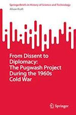 From Dissent to Diplomacy: The Pugwash Project During the 1960s Cold War