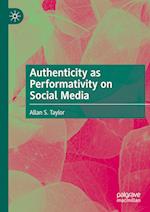 Authenticity as Performativity on Social Media