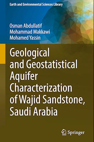 Geological and Geostatistical Aquifer Characterization of Wajid Sandstone, Saudi Arabia