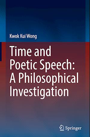 Time and Poetic Speech: A Philosophical Investigation