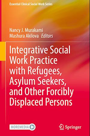 Integrative Social Work Practice with Refugees, Asylum Seekers, and Other Forcibly Displaced Persons