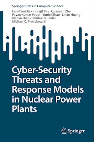 Cyber-Security Threats and Response Models in Nuclear Power Plants