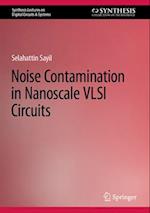 Noise Contamination in Nanoscale VLSI Circuits