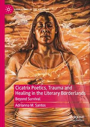 Chicanx Poetics, Trauma and Healing in the Literary Borderlands