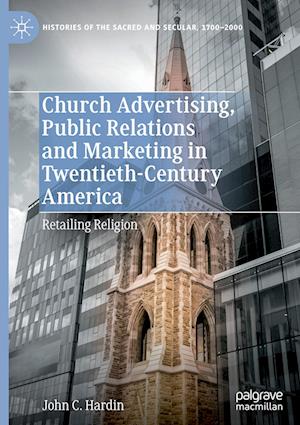 Church Advertising, Public Relations and Marketing in Twentieth-Century America