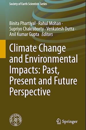 Climate Change and Environmental Impacts: Past, Present and Future Perspective