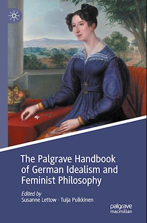 The Palgrave Handbook of German Idealism and Feminist Philosophy