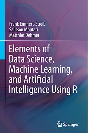 Elements of Data Science, Machine Learning, and Artificial Intelligence Using R