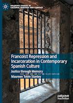 Francoist Repression and Incarceration in Contemporary Spanish Culture