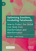 Optimising Emotions, Incubating Falsehoods : How to Protect the Global Civic Body from Disinformation and Misinformation 