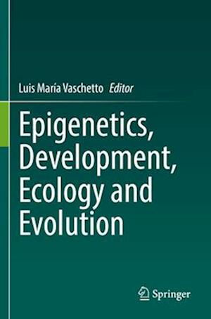 Epigenetics, Development, Ecology and Evolution