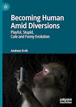 Becoming Human Amid Diversions