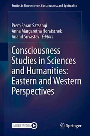 Consciousness Studies in Sciences and Humanities: Eastern and Western Perspectives