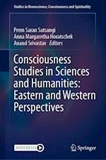 Consciousness Studies in Sciences and Humanities: Eastern and Western Perspectives