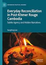 Everyday Reconciliation in Post-Khmer Rouge Cambodia