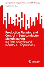 Production Planning and Control in Semiconductor Manufacturing