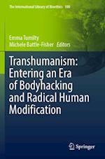 Transhumanism: Entering an Era of Bodyhacking and Radical Human Modification