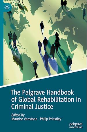 The Palgrave Handbook of Global Rehabilitation in Criminal Justice