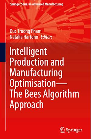 Intelligent Production and Manufacturing Optimisation-The Bees Algorithm Approach