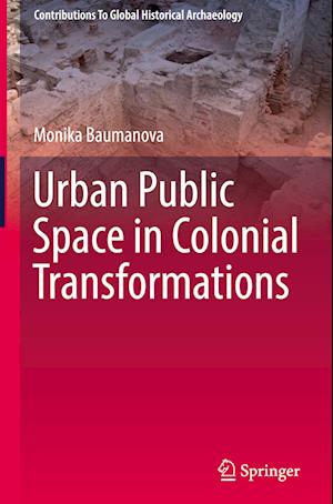 Urban Public Space in Colonial Transformations