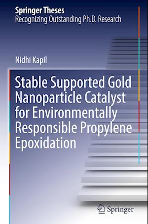 Stable Supported Gold Nanoparticle Catalyst for Environmentally Responsible Propylene Epoxidation