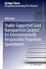 Stable Supported Gold Nanoparticle Catalyst for Environmentally Responsible Propylene Epoxidation