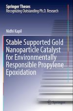 Stable Supported Gold Nanoparticle Catalyst for Environmentally Responsible Propylene Epoxidation