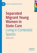 Separated Migrant Young Women in State Care
