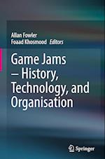 Game Jams - History, Technology, and Organisation