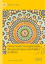Urban Youth Unemployment, Marginalization and Politics in Mena