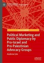 Political Marketing and Public Diplomacy by Pro-Israel and Pro-Palestinian Advocacy Groups