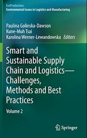 Smart and Sustainable Supply Chain and Logistics - Challenges, Methods and Best Practices