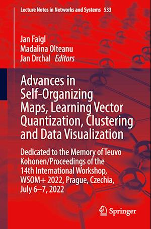 Advances in Self-Organizing Maps, Learning Vector Quantization, Clustering and Data Visualization