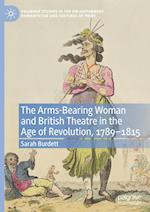 The Arms-Bearing Woman and British Theatre in the Age of Revolution, 1789-1815