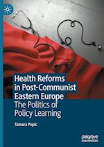 Health Reforms in Post-Communist Eastern Europe