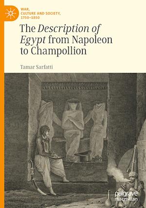 The Description of Egypt from Napoleon to Champollion