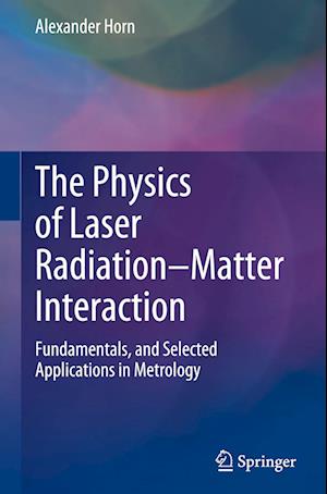 The Physics of Laser Radiation–Matter Interaction